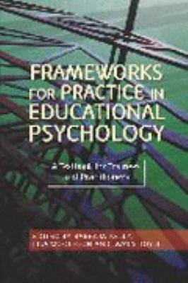 Frameworks for Practice in Educational Psychology A Textbook for Trainees and Practitioners  2008 9781843106005 Front Cover