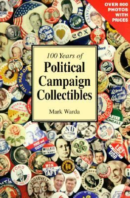 100 Years of Political Campaign Collectibles N/A 9781888699005 Front Cover
