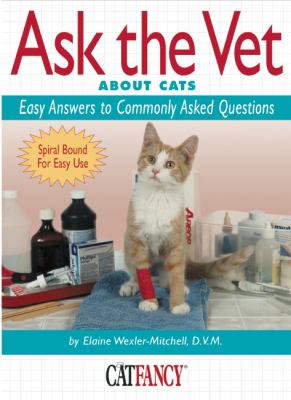 Ask the Vet about Cats Easy Answers to Commonly Asked Questions  2003 9781931993005 Front Cover