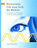 Bioresonanz: Eine neue Sicht der Medizin: Grundlagen und Erfahrungen aus Wissenschaft und Praxis N/A 9783844855005 Front Cover