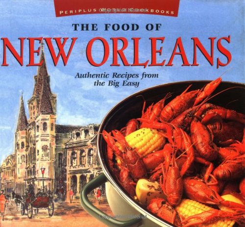 Food of New Orleans Authentic Recipes from the Big Easy [Cajun and Creole Cookbook, over 80 Recipes]  1997 9789625931005 Front Cover