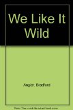 We Like It Wild N/A 9780020972006 Front Cover
