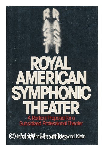 Royal American Symphonic Theater : A Radical Proposal for a Subsidized Professional Theater  1975 9780025667006 Front Cover