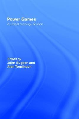 Power Games A Critical Sociology of Sport  2002 9780415251006 Front Cover