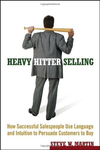 Heavy Hitter Selling How Successful Salespeople Use Language and Intuition to Persuade Customers to Buy  2006 9780471787006 Front Cover