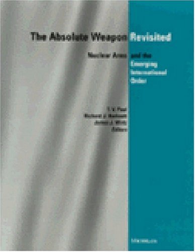 Absolute Weapon Revisited Nuclear Arms and the Emerging International Order N/A 9780472087006 Front Cover