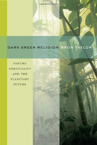 Dark Green Religion Nature Spirituality and the Planetary Future  2009 9780520261006 Front Cover