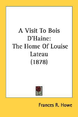 Visit to Bois D'Haine : The Home of Louise Lateau (1878) N/A 9780548742006 Front Cover