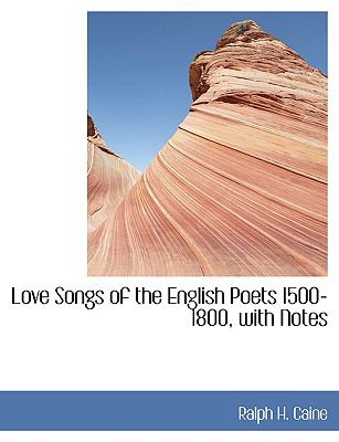 Love Songs of the English Poets 1500-1800, With Notes:   2008 9780554439006 Front Cover