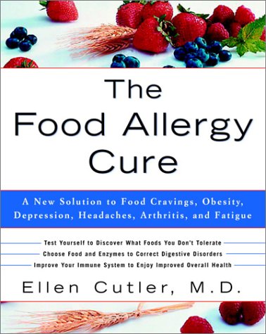 Food Allergy Cure A New Solution to Food Cravings, Obesity, Depression, Headaches, Arthritis, and Fatigue  2003 9780609809006 Front Cover