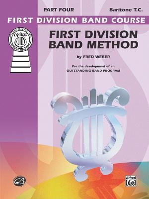 First Division Band Method, Part 4 Baritone (T. C. )  1985 9780757926006 Front Cover