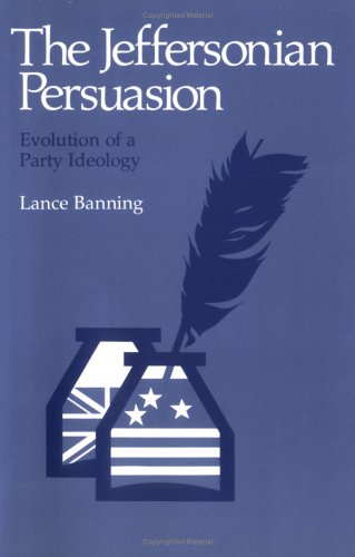 Jeffersonian Persuasion Evolution of a Party Ideology N/A 9780801492006 Front Cover