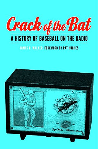 Crack of the Bat A History of Baseball on the Radio  2015 9780803245006 Front Cover