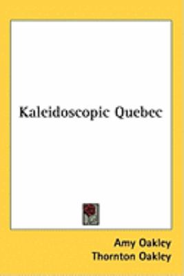 Kaleidoscopic Quebec  N/A 9781104853006 Front Cover