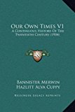 Our Own Times V1 : A Continuous History of the Twentieth Century (1904) N/A 9781169360006 Front Cover