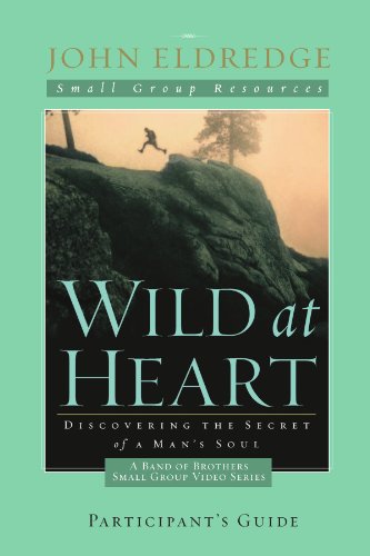 Wild at Heart A Band of Brothers Small Group Participant's Guide  2009 9781418543006 Front Cover