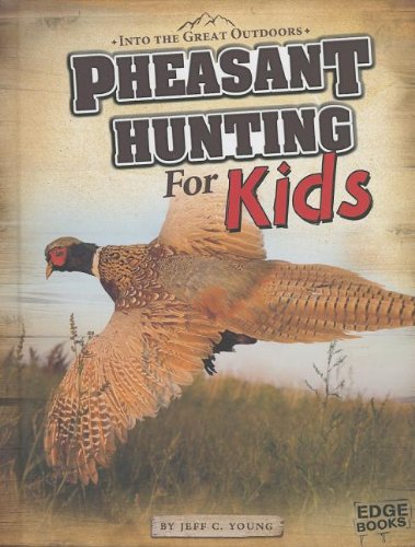 Pheasant Hunting for Kids:   2013 9781429699006 Front Cover