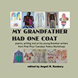 My Grandfather Had One Coat Poems, Writing and Art by Young Brooklyn Writers from Phat Phun Tuesdays Poetry Workshops N/A 9781460924006 Front Cover
