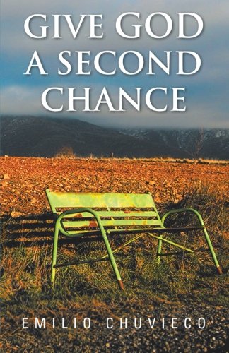 Give God a Second Chance:   2012 9781463345006 Front Cover