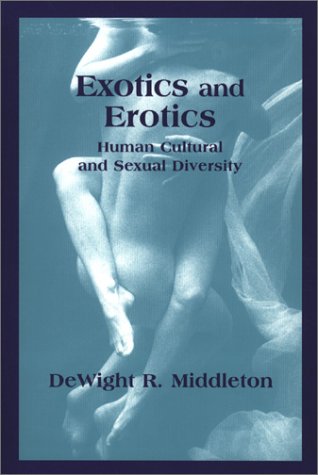 Exotics and Erotics Human Cultural and Sexual Diversity  2002 9781577662006 Front Cover