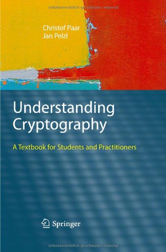 Understanding Cryptography A Textbook for Students and Practitioners  2010 9783642041006 Front Cover
