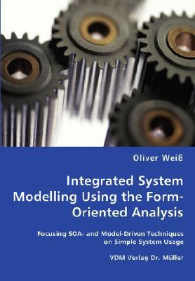 Integrated System Modelling Using the Form-Oriented Analysis N/A 9783836459006 Front Cover