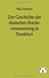 Zur Geschichte der deutschen Reichsversammlung in Frankfurt N/A 9783863824006 Front Cover