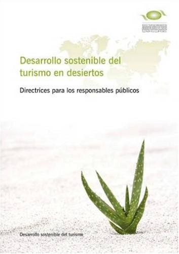 Desarrollo Sostenible De Turismo En Desiertos: Directrices Para Los Responsables Publico  2007 9789284412006 Front Cover