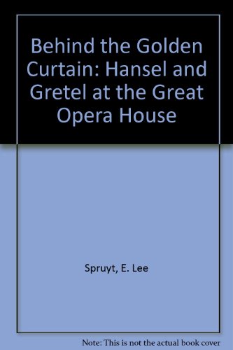 Behind the Golden Curtain Hansel and Gretel at the Great Opera House N/A 9780027864007 Front Cover