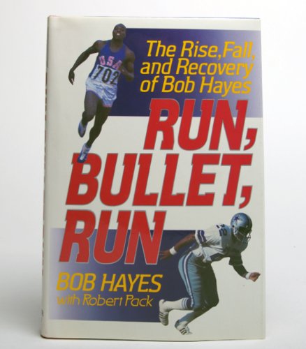 Run Bullet Run The Rise, Fall, and Recovery of Bob Hayes  1990 9780060182007 Front Cover