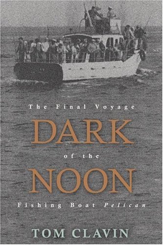 Dark Noon The Final Voyage of the Fishing Boat Pelican  2006 9780071423007 Front Cover