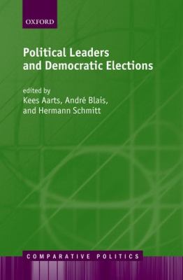 Political Leaders and Democratic Elections   2005 9780199259007 Front Cover