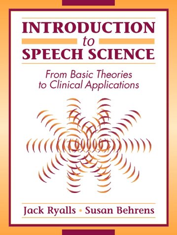 Introduction to Speech Science From Basic Theories to Clinical Applications  2000 9780205291007 Front Cover