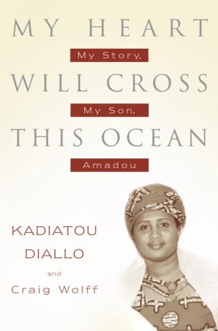 My Heart Will Cross This Ocean My Story, My Son, Amadou  2003 9780345456007 Front Cover