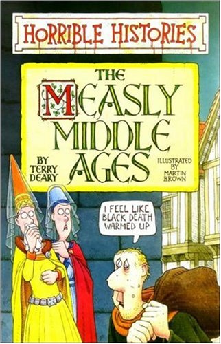 The Measly Middle Ages (Horrible Histories) N/A 9780590139007 Front Cover