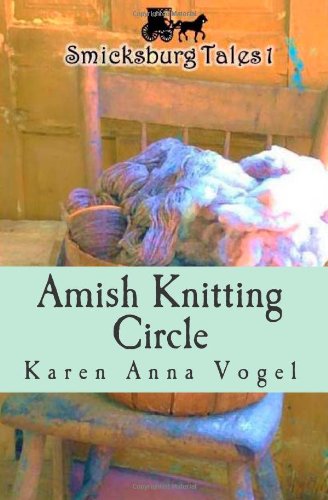 Amish Knitting Circle: Smicksburg Tales 1  N/A 9780615908007 Front Cover