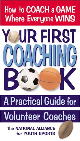 Your First Coaching Book A Practical Guide for Volunteer Coaches  2002 9780757002007 Front Cover