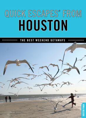 Quick Escapes from Houston The Best Weekend Getaways  2009 9780762754007 Front Cover