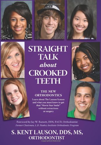 Straight Talk about Crooked Teeth   2012 9780983962007 Front Cover