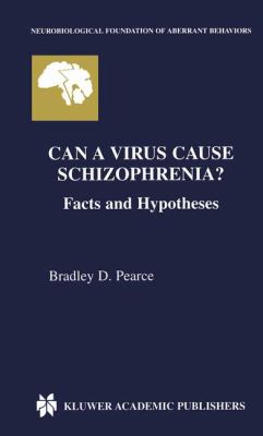 Can a Virus Cause Schizophrenia? Facts and Hypotheses  2003 9781402073007 Front Cover