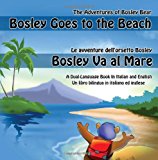 Bosley Goes to the Beach (Italian-English) A Dual Language Book in Italian and English Large Type  9781484985007 Front Cover