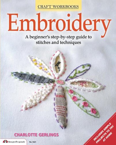 Embroidery: A Beginner's Step-by-Step Guide to Stitches and Techniques  2013 9781574215007 Front Cover