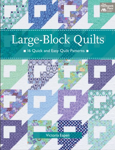Large-Block Quilts: 15 Quick and Easy Quilt Patterns  2013 9781604682007 Front Cover