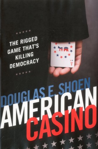 American Casino: The Rigged Game That's Killing Democracy  2012 9781938804007 Front Cover