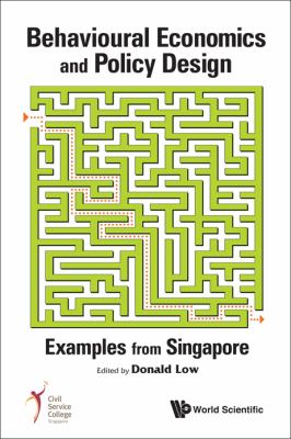 Behavioural Economics and Policy Design: Examples from Singapore  2011 9789814366007 Front Cover