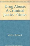 Drug Abuse : A Criminal Justice Primer N/A 9780024772008 Front Cover