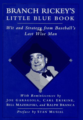 Branch Rickey's Little Blue Book : Wit and Strategy from Baseball's Last Wise Man N/A 9780028604008 Front Cover