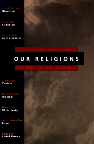 Our Religions The Seven World Religions Introduced by Preeminent Scholars from Each Tradition N/A 9780060677008 Front Cover