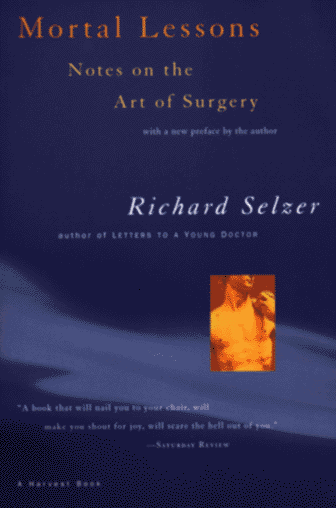 Mortal Lessons Notes on the Art of Surgery  1996 9780156004008 Front Cover