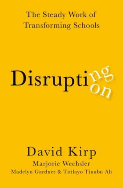 Disrupting Disruption The Steady Work of Transforming Schools N/A 9780197652008 Front Cover